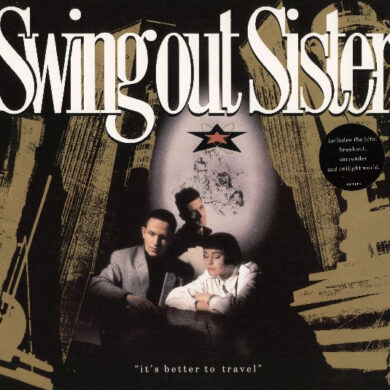 Swing Out Sister - It's Better To Travel