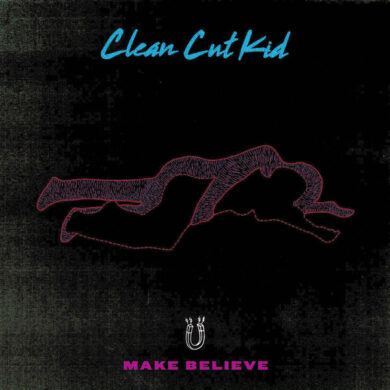 CLEAN CUT KID - MAKE BELIEVE