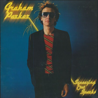 Graham Parker AND The Rumour - Squeezing Out Sparks