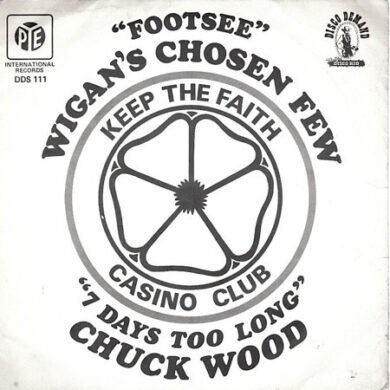 Wigan's Chosen Few / Chuck Wood - Footsee/ 7 Days Too Long