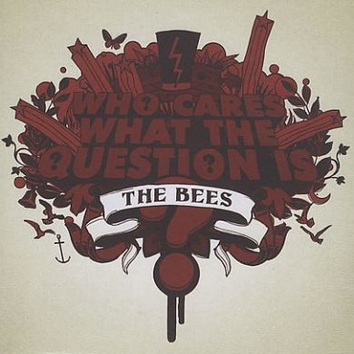 The Bees - Who Cares What The Question Is?