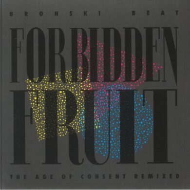 BRONSKI BEAT - FORBIDDEN FRUIT - THE AGE OF CONSENT