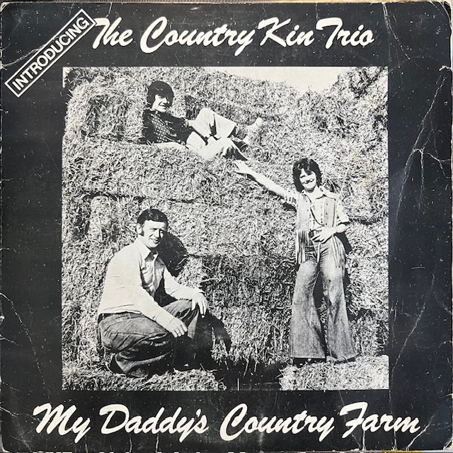 The Country Kin Trio - My Daddy's Country Farm
