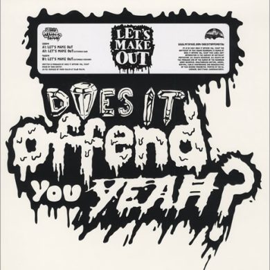 DOES IT OFFEND YOU YEAH - LET'S MAKE OUT