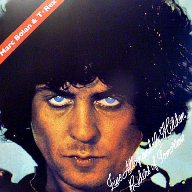 Marc Bolan And T-Rex - Zinc Alloy And The Hidden Riders Of Tomorrow - A Creamed Cage In August