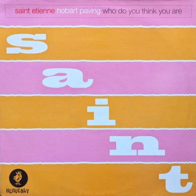Saint Etienne - Hobart Paving / Who Do You Think You Are