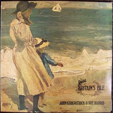 John Kirkpatrick And Sue Harris - The Rose Of Britain's Isle