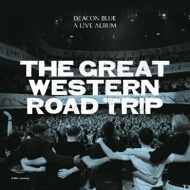 DEACON BLUE - THE GREAT WESTERN ROAD TRIP