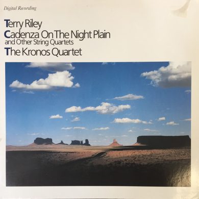Terry Riley, Kronos Quartet - Cadenza On The Night Plain And Other String Quartets