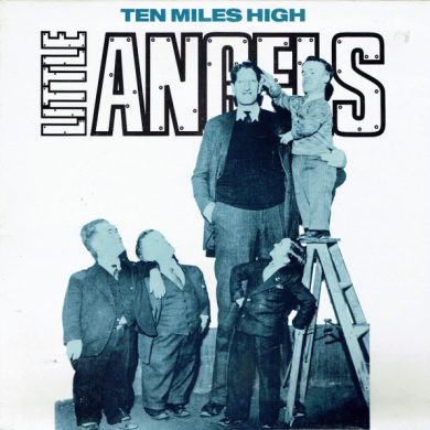 Little Angels - Ten Miles High