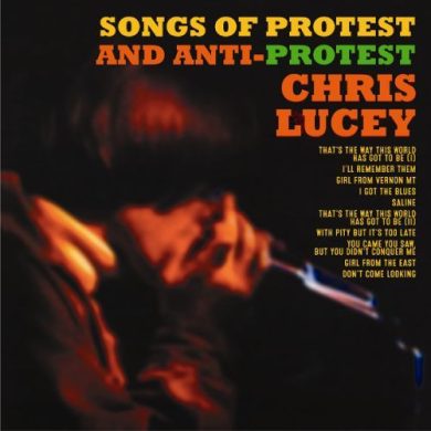 CHRIS LUCEY - SONGS OF PROTEST AND ANTI-PROT