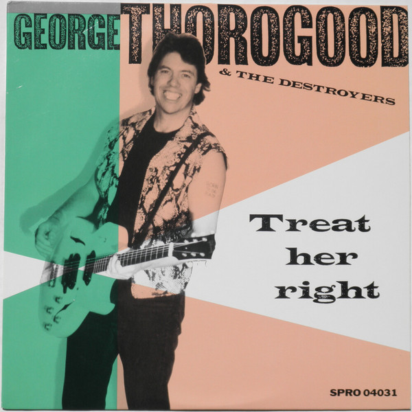 George Thorogood AND The Destroyers - Treat Her Right - Image 2