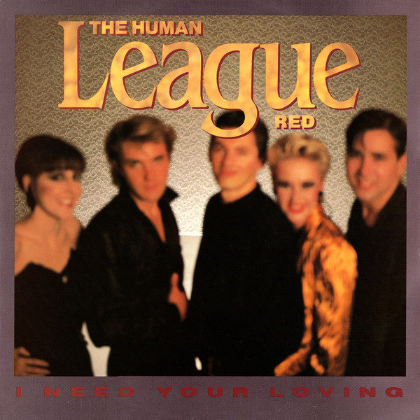 The Human League - I Need Your Loving