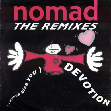 Nomad - (I Wanna Give You) Devotion (The Remixes)