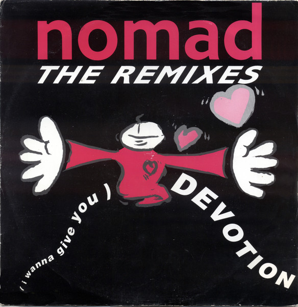 Nomad - (I Wanna Give You) Devotion (The Remixes)