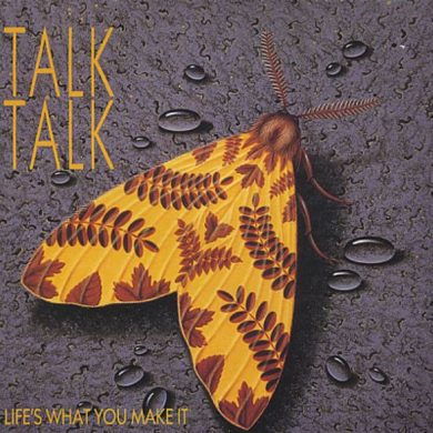 Talk Talk - Life's What You Make It