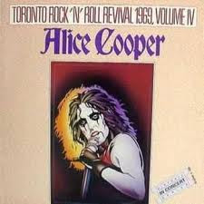Alice Cooper - Toronto Rock 'N' Roll Revival 1969, Volume IV